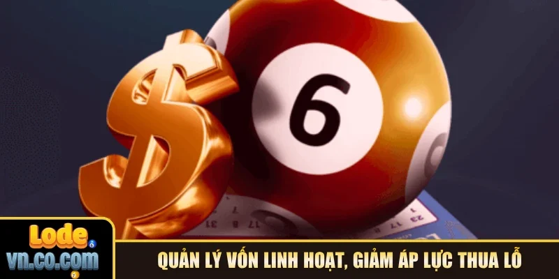 Quản lý vốn linh hoạt, giảm áp lực thua lỗ